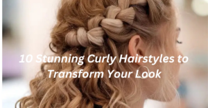 10 Stunning Curly Hairstyles to Transform Your Look