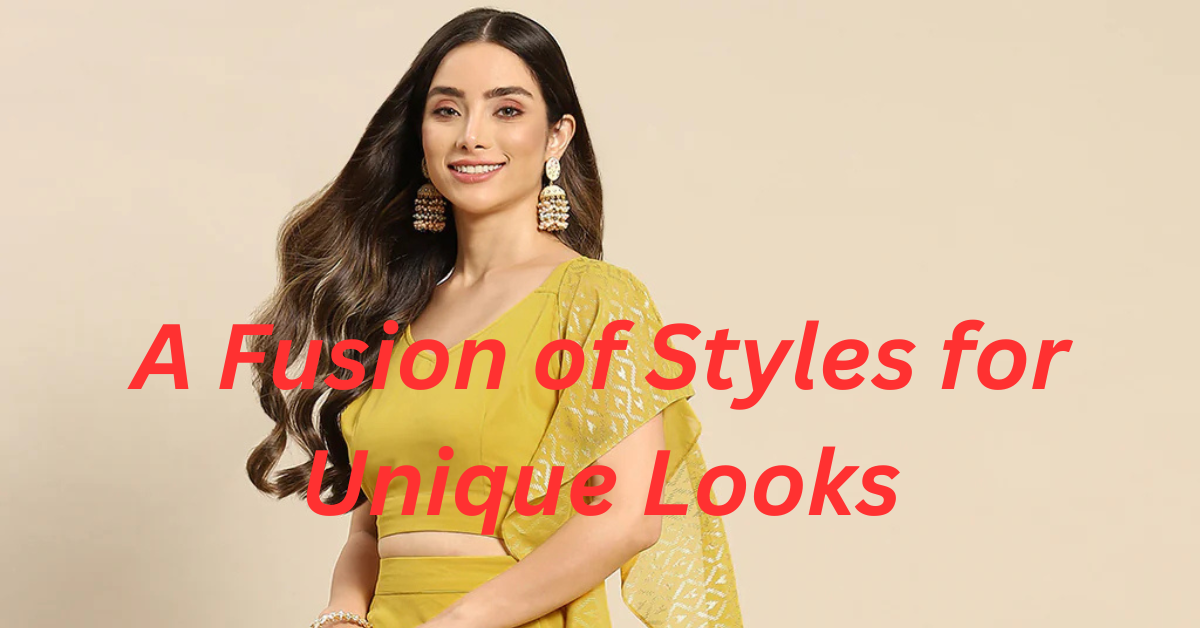 A Fusion of Styles for Unique Looks